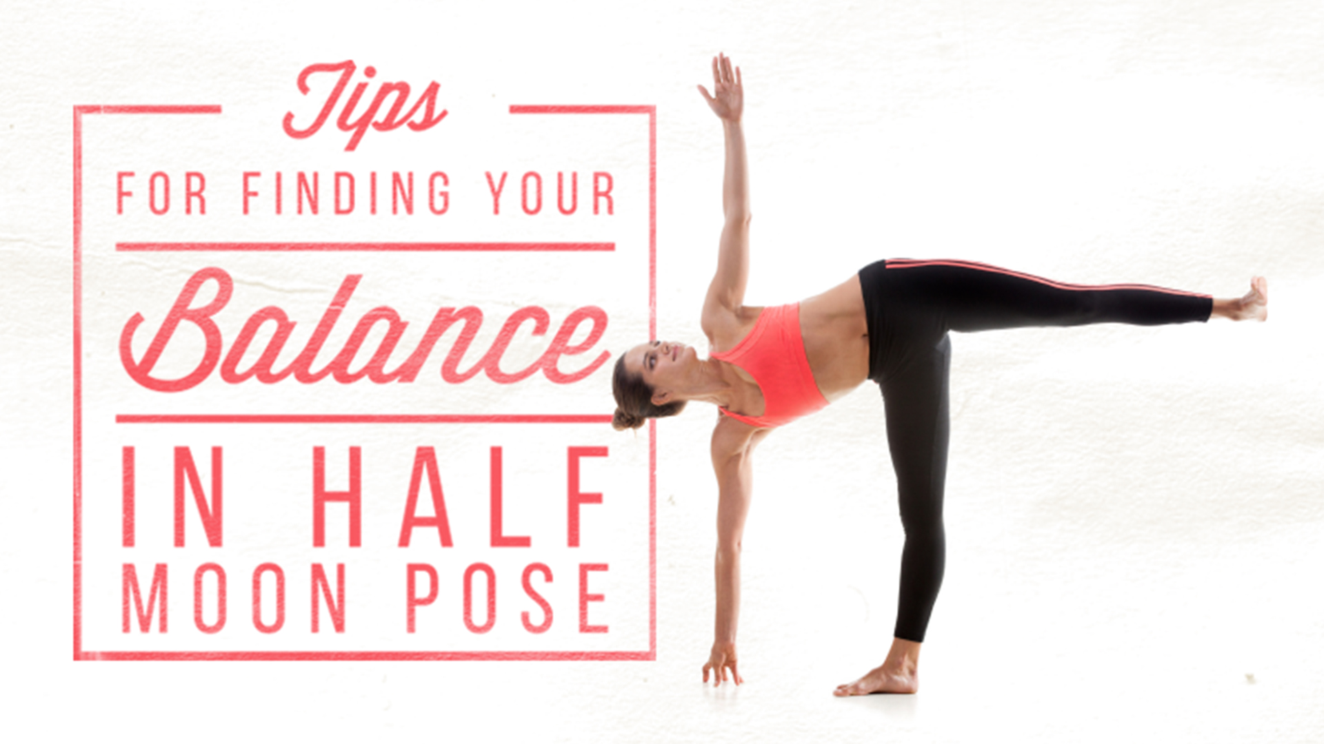 Alignment Tips for a WobbleFree Half Moon Pose