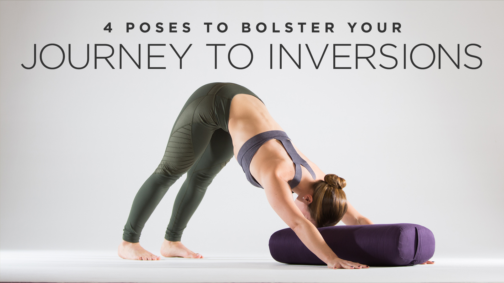4 Poses to Bolster Your Journey to Inversions