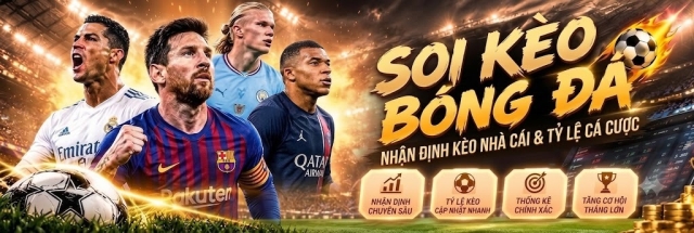 Soi Kèo Bóng Đá - Nhận đinh kèo nhà cái & Tỷ lệ cá cược