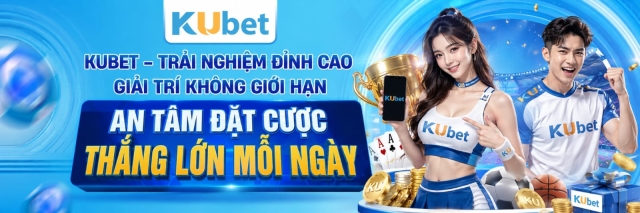Kubet: Top 1 Nhà Cái Cá Cược Chất Lượng Độc Nhất 2026