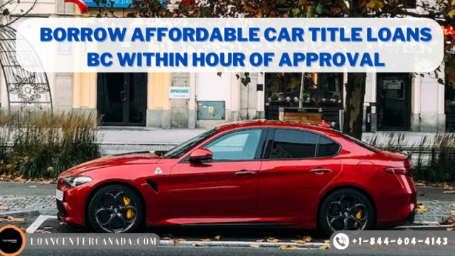Borrow affordable car title loans bc within hour of approval