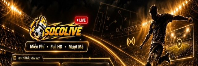 Socolive - Địa Chỉ Trực Tuyến Cập Nhật Tin Tức Thể Thao Mới Nhất