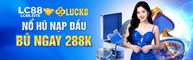 LC88 – Sân Chơi LC88.COM Uy Tín, Đăng ký Ngay Tặng +88k