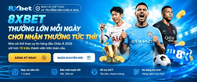 8XBET- NHÀ CÁI THỂ THAO UY TÍN HÀNG ĐẦU CHÂU Á 2026