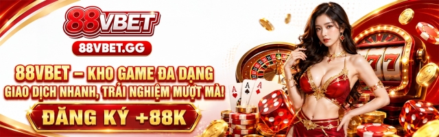88VBET - Thương Hiệu Cá Cược Trực Tuyến Với Trải Nghiệm Giải Trí Linh Hoạt