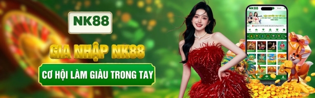 NK88 - Không Gian Giải Trí Trực Tuyến Đa Nền Tảng