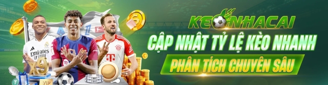 KÈO NHÀ CÁI - TỶ LỆ KÈO TRỰC TUYẾN - CẬP NHẬT NHANH NHẤT 24/7
