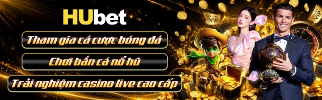 HUBET – Nhà Cái Giải Trí Online Uy Tín T7/2026 | Nạp Đầu +88K