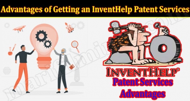 Advantages of Getting an InventHelp Patent Services and the Costs of Getting a Patent