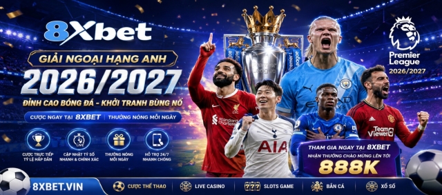 8XBET - Điểm Hẹn Cá Cược Với Kho Game Sôi Động Và Nhiều Ưu Đãi