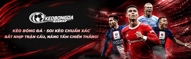 Kèo Bóng Đá - Cập Nhật Tỷ Lệ Kèo Chuẩn Xác Mỗi Ngày