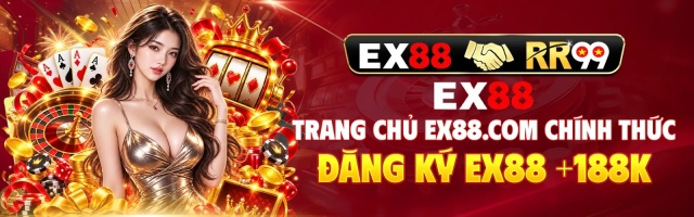 EX88 - Trang Chủ Chính Thức, Đăng Ký Nhận +188K