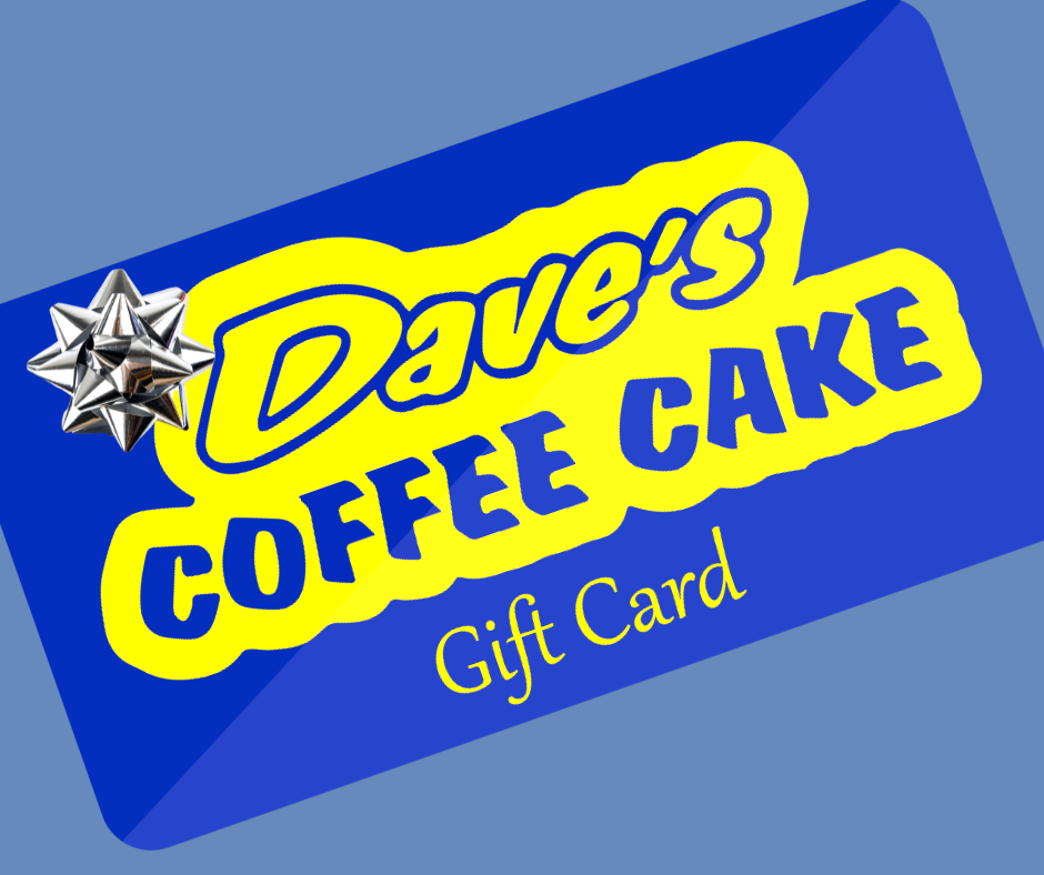 Gift Cards Store Dave's Coffee Cakes
