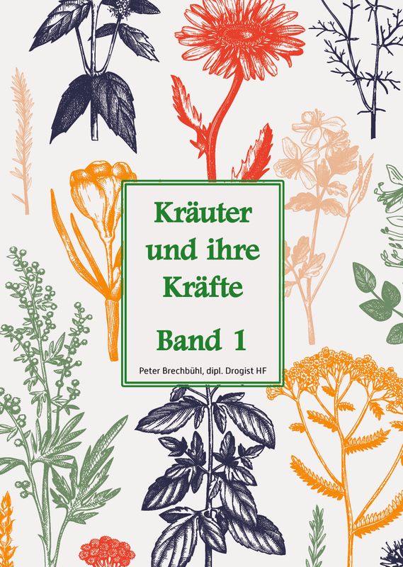 Kräuter und ihre Kräfte Band 1