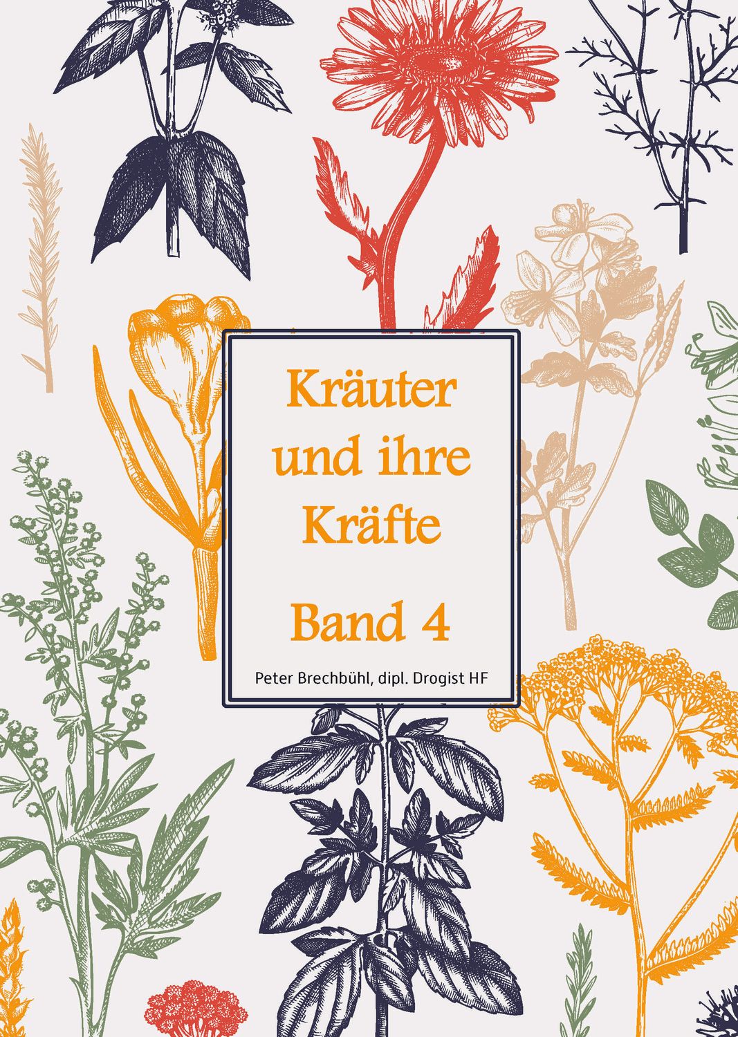 Kräuter und ihre Kräfte Band 4