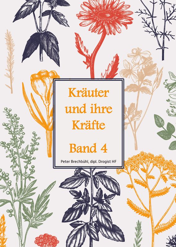 Kräuter und ihre Kräfte Band 4
