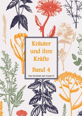 Kräuter und ihre Kräfte Band 4