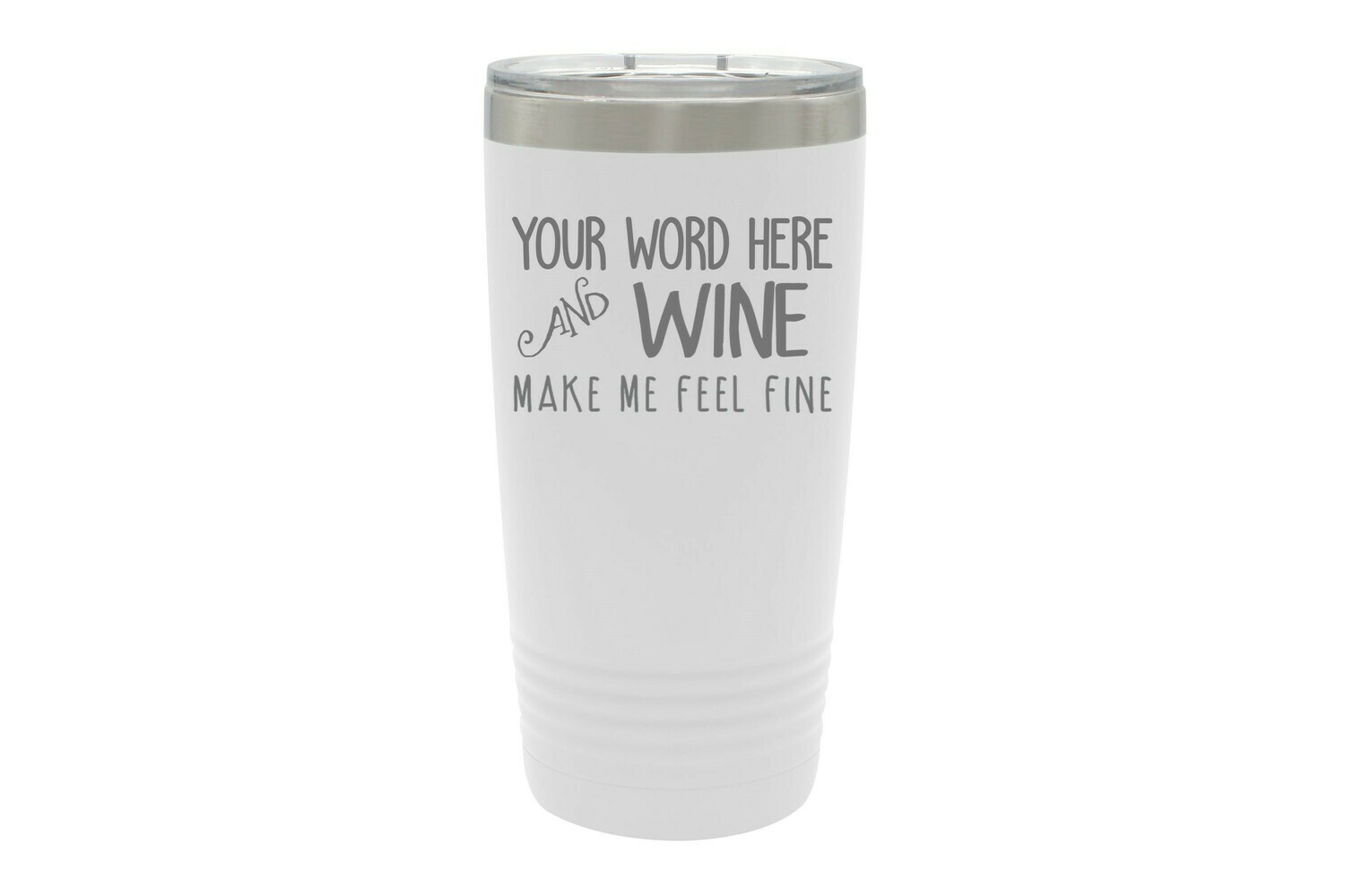 Your Word & Wine Make Me Feel Fine Tumbler 20 oz Store Define U