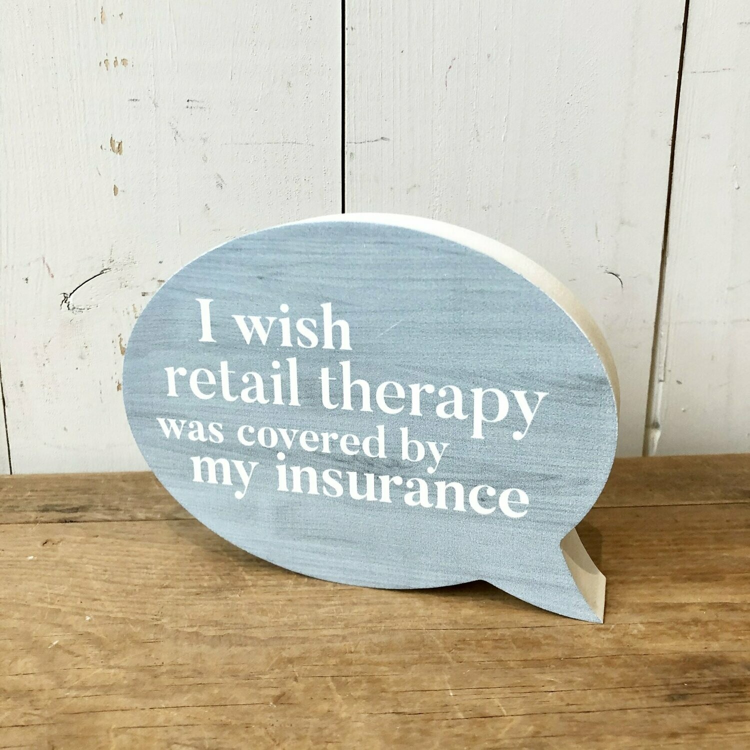 "I wish retail therapy was covered by my insurance" Signage