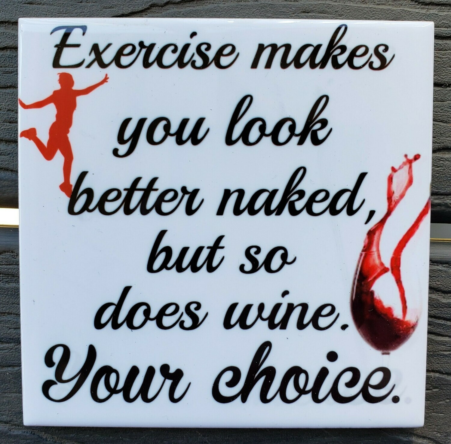 Exercise Makes You Look Better, So Does Wine Ceramic Drink Coaster