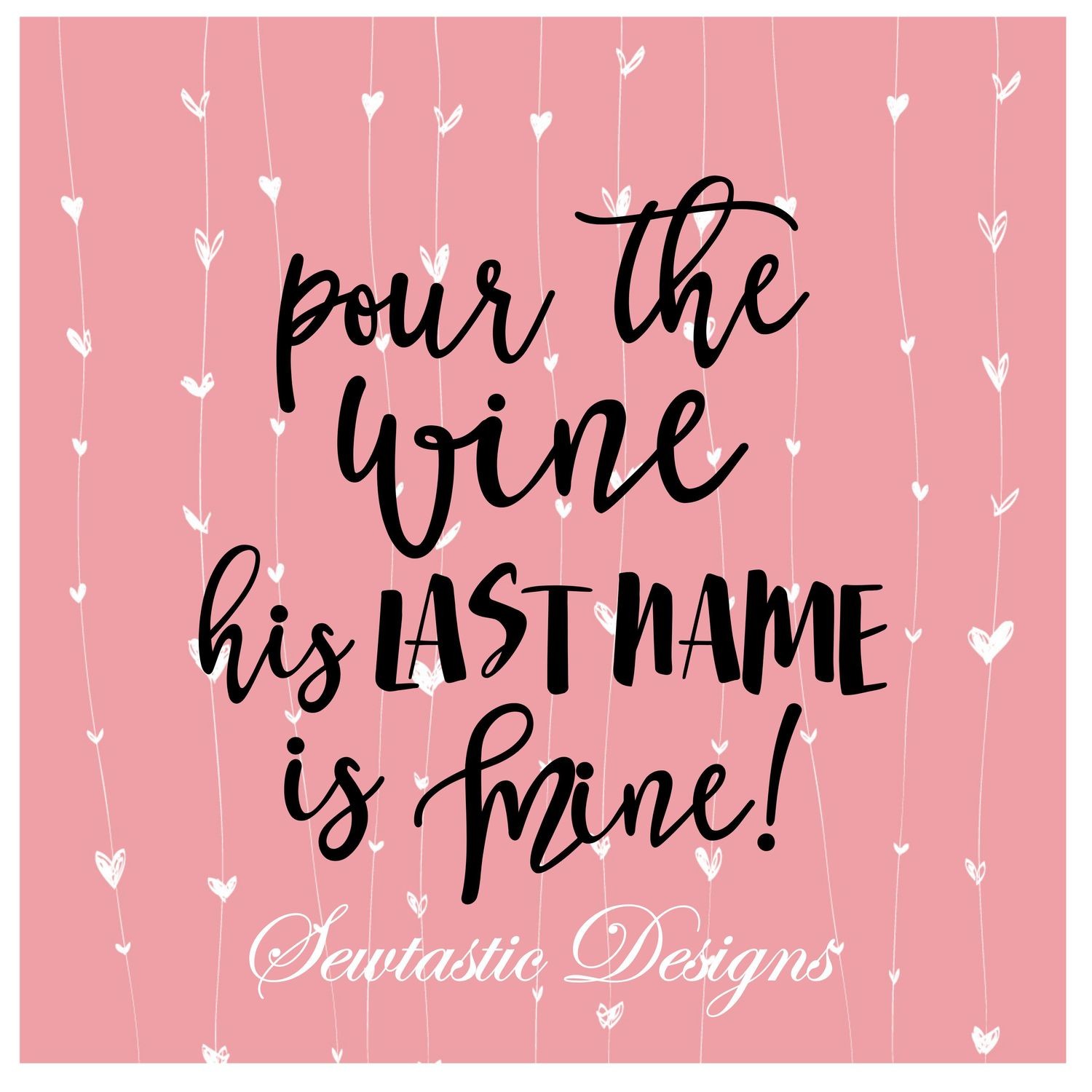 Pour The Wine His Last Name Is Mine SVG, Pour The Wine SVG, Wine SVG, Last Name SVG, Cut File
