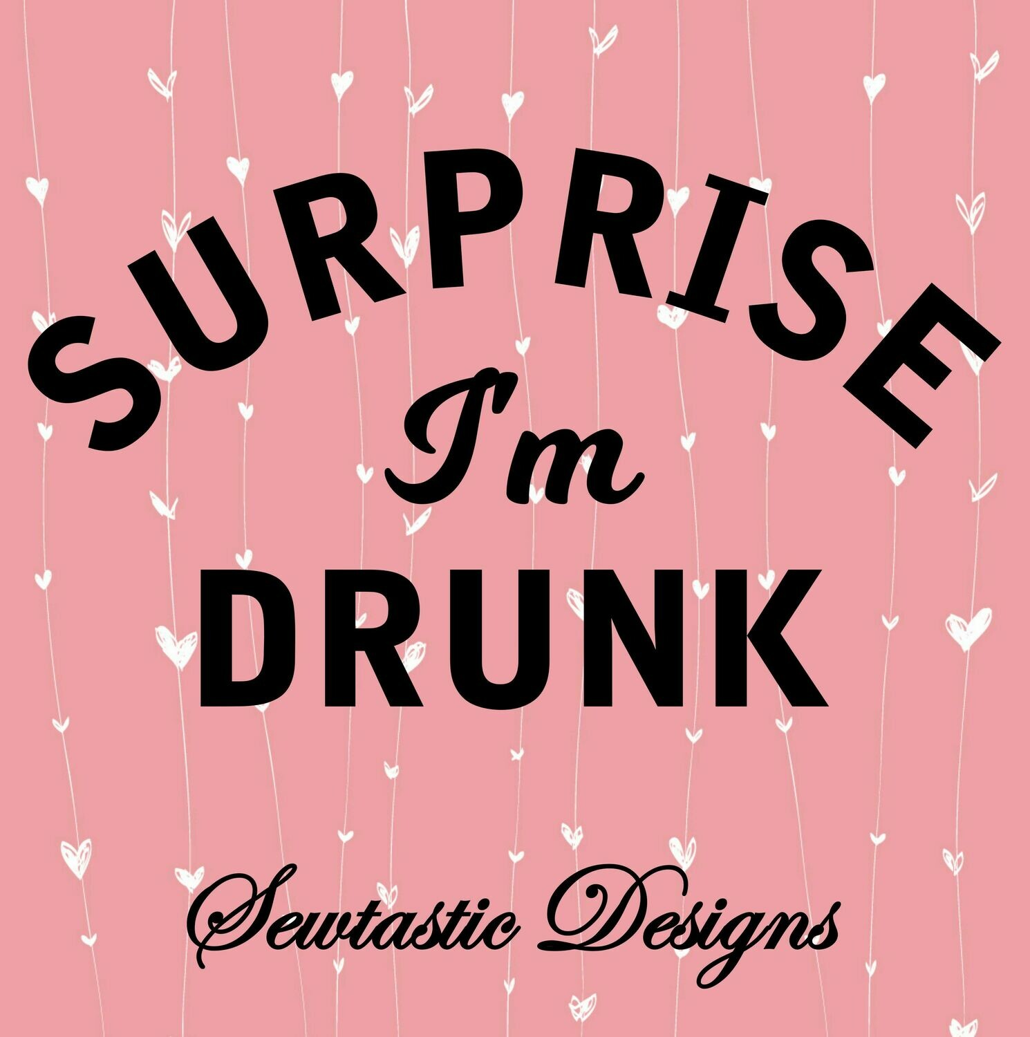 Surprise I'm Drunk SVG, Drunk SVG, Wine SVG, Beer SVG, Surprise SVG, Cut File, Iron On, Decal