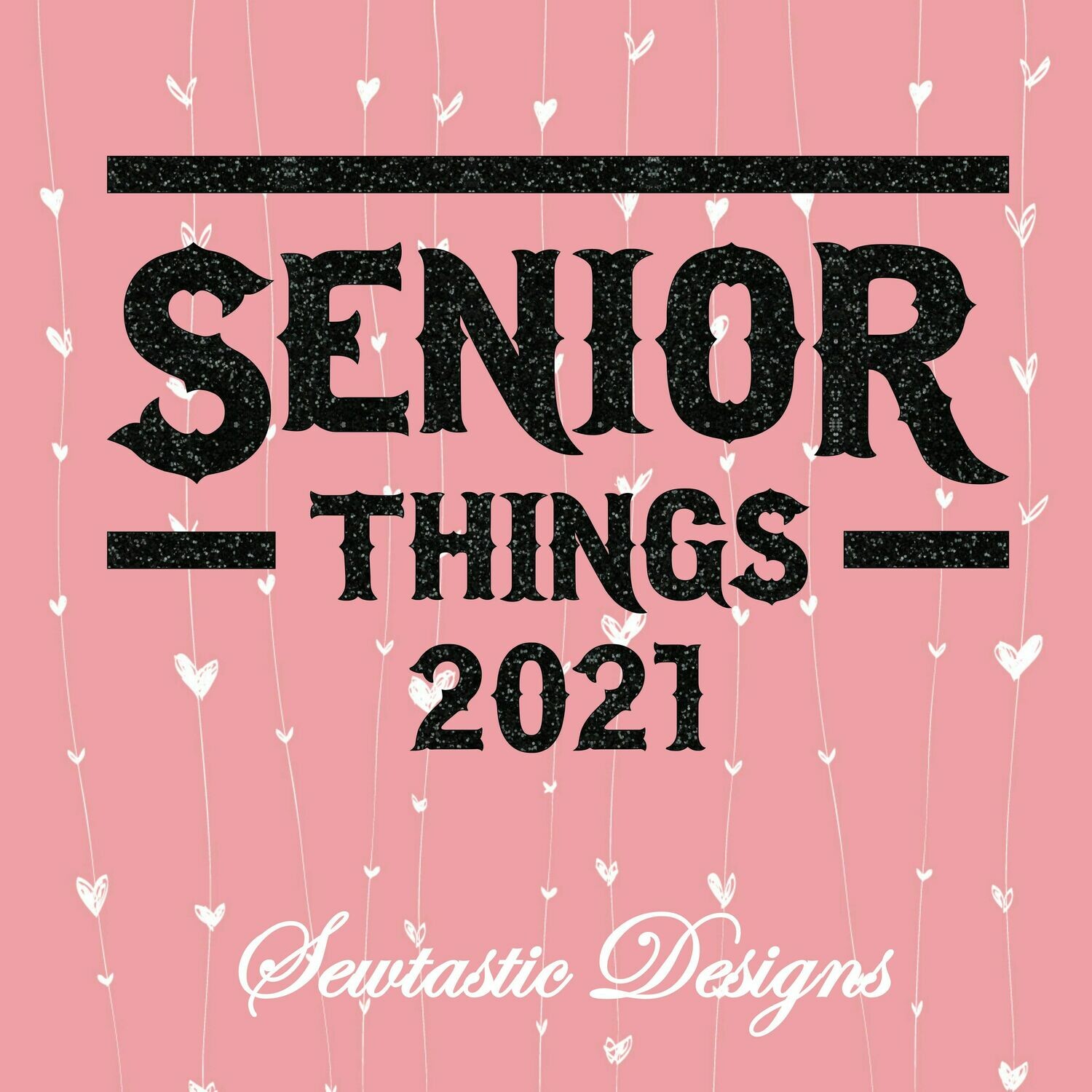 Senior Things 2021 SVG, Senior SVG, 2021 SVG, Cut File, Iron On, Decal