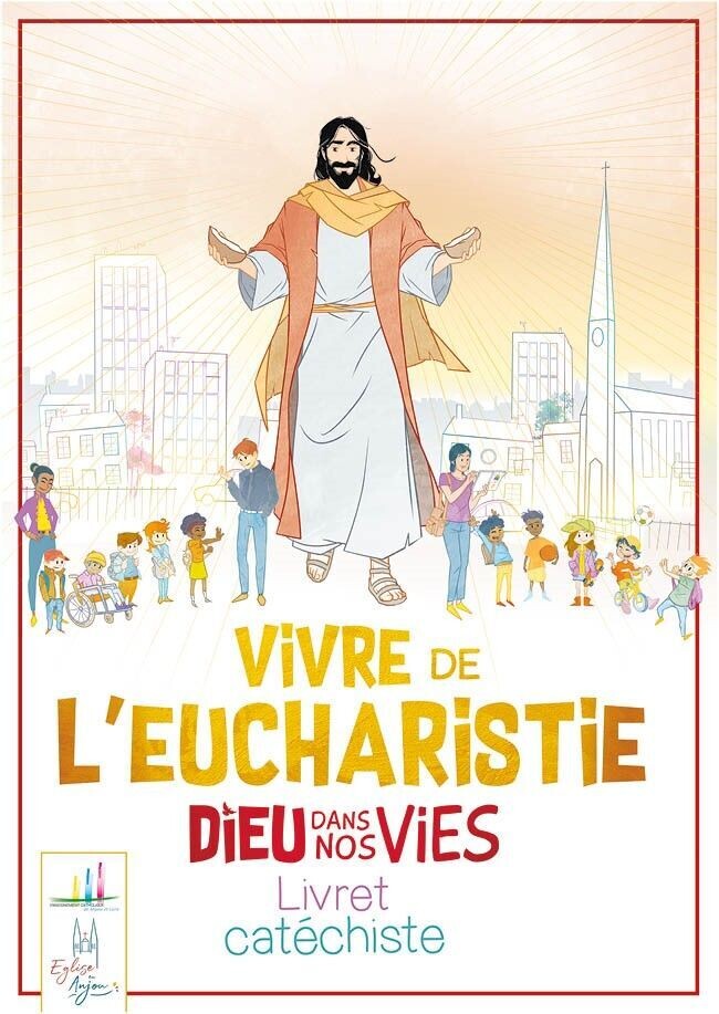 Dieu dans nos vies Vivre de l'eucharistie Livret catéchiste