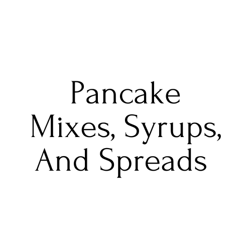 Pancake Mixes, Syrups, and Spreads