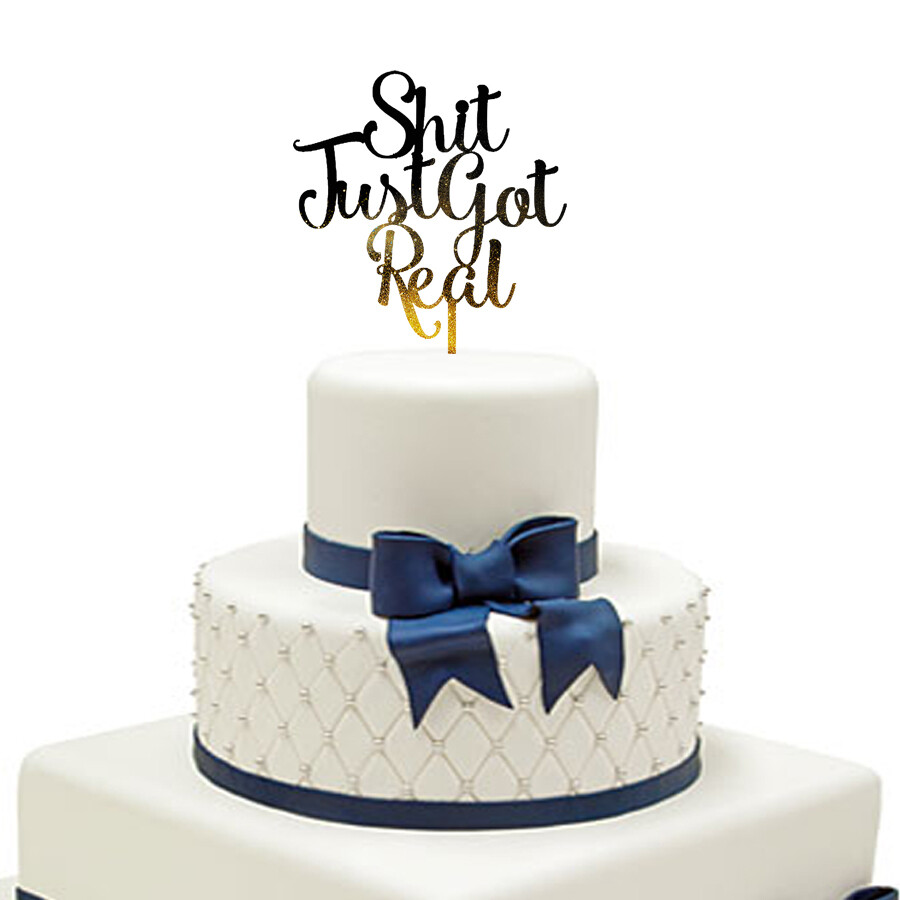 Shit Just Got Real Cake Topper