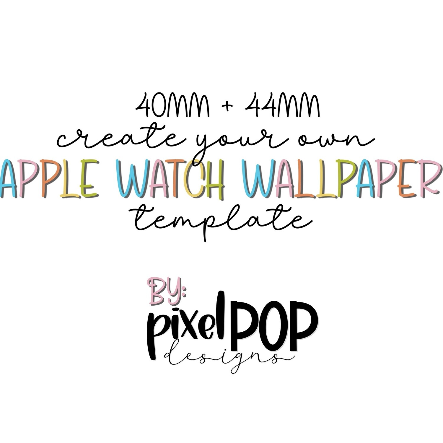 Template Create Your Own Apple Watch Wallpapers (40mm AND 44mm)