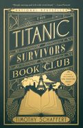 The Titanic Survivors Book Club  by Timothy Schaffert  (trade paper)