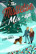 The Mistletoe Mix Up  by Codi Hall