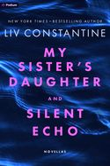My Sister's Daughter and Silent Echo  by Liv Constantine