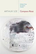 Compass Rose  by Arthur Sze