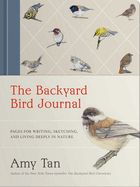 The Backyard Bird Journal  by Amy Tan