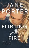 Flirting with Fire  by Jane Porter