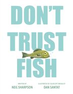 Don't Trust Fish  by Neil Sharpson