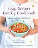 The Soup Sisters Family Cookbook  by Sharon Hapton