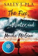 The Fire The Water and Maudie McGinn  by Sally Pla