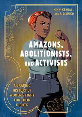 Amazons Abolitionists and Activists  by Mikki Kendall