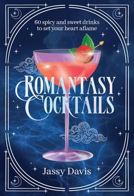 Romantasy Cocktails  by Jassy Davis