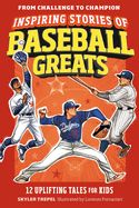 Inspiring Stories of Baseball Greats  by Skyar Trepel