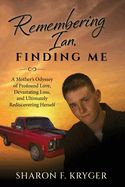 Remembering Ian Finding Me  by Sharon Kryger
