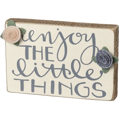Enjoy the Little Things block sign