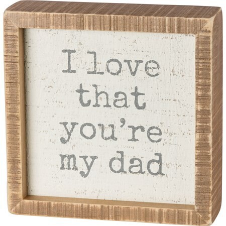 I Love That Your My Dad Box