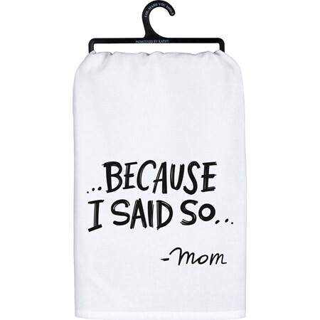 Because I Said So Tea Towel