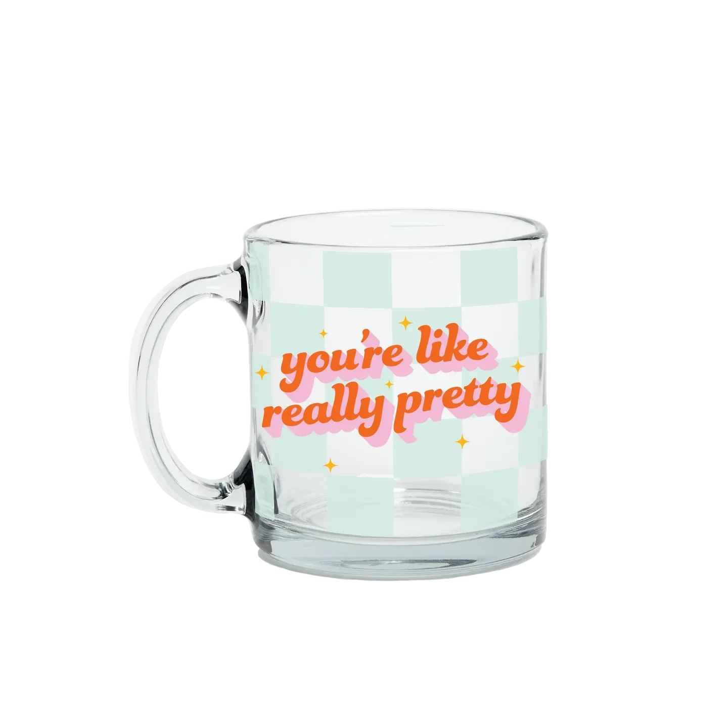 You're Like Really Pretty Mug