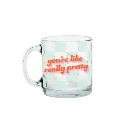 You're Like Really Pretty Mug