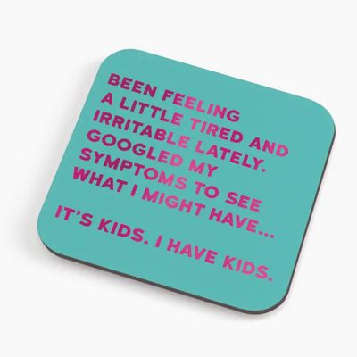 I Have Kids Coaster